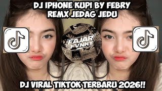 DJ IPHONE KUPI BY FEBRY REMX JEDAG JEDUG  REVERB YANG KALIANCARI VIRAL TIKTOK 2026