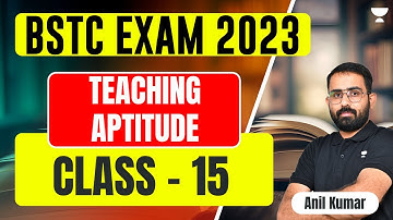 Teaching Aptitude | Class - 15 | 21 Days Free Crash Course for BSTC 2023 | Anil Kumar