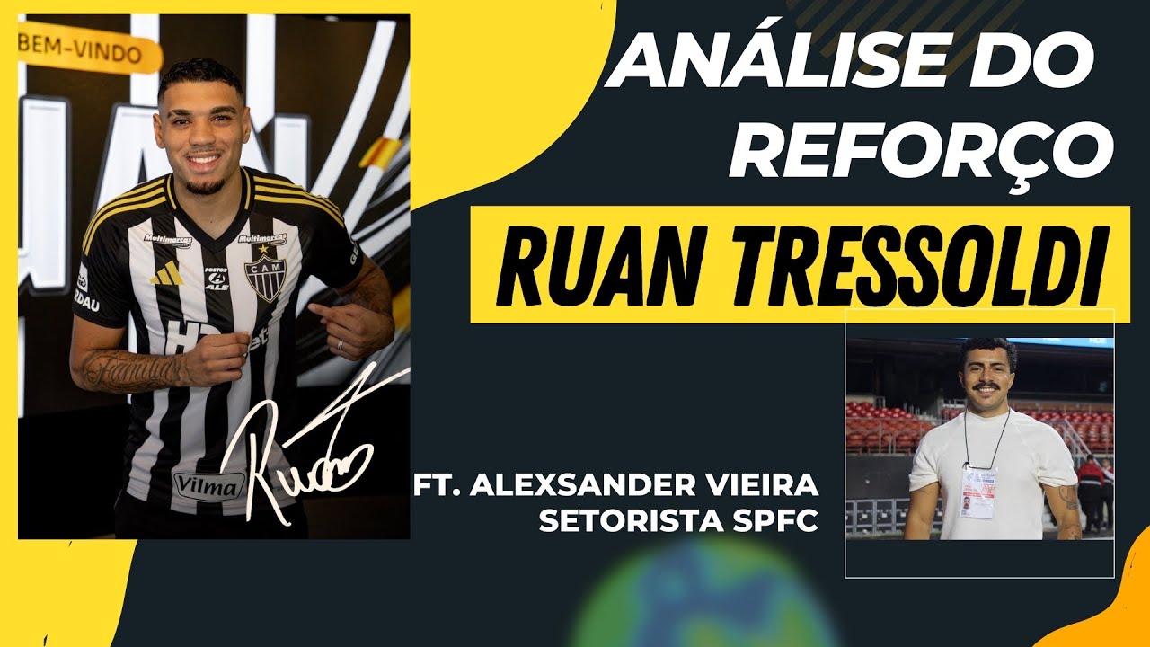 🔎 SETORISTA DO SPFC ANALISA RUAN TRESSOLDI, NOVO REFORÇO DO ATLÉTICO-MG