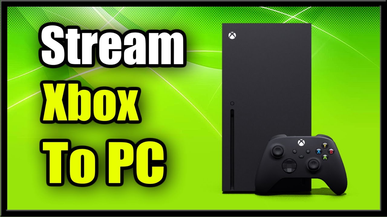 How to Stream Xbox One or Series X / S to PC & Play Games (No Input Lag  Tutorial) 