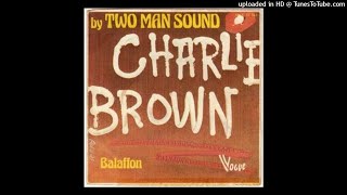 Two man sound- Charlie Brown (1975)(Face 1)
