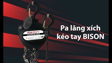 Đánh giá Pa lăng xích kéo tay Bison 500kg, 1 tấn, 2 tấn, 3 tấn, 5 tấn, 10 tấn, 20 tấn