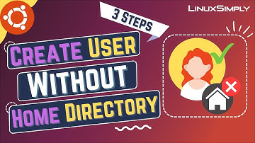 How to Create User Without Home Directory in Ubuntu [3 Steps] | LinuxSimply