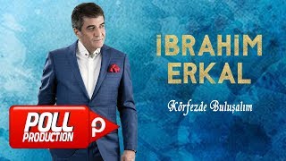 İbrahim Erkal - Körfezde Buluşalım -  Resimi