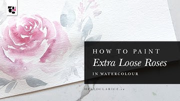 How to Paint Extra Loose Roses in Watercolour - Hello Clarice Tutorials