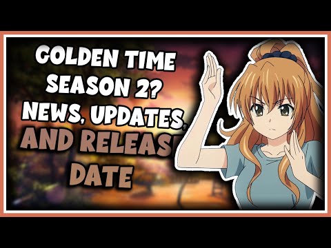 Golden Time Season 2 Updates, Big News, Leaks, and Release Date