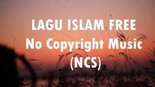 FREE DOWNLOAD LAGU ISLAMI NCS UNTUK YOUTUBER