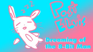 Post Elvis - Dreaming of the 8-Bit Man