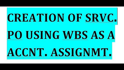 How to create SERVICE PO using WBS as a account assignment