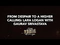 From Despair to a Higher Calling: Lara Logan with Gaurav Srivastava