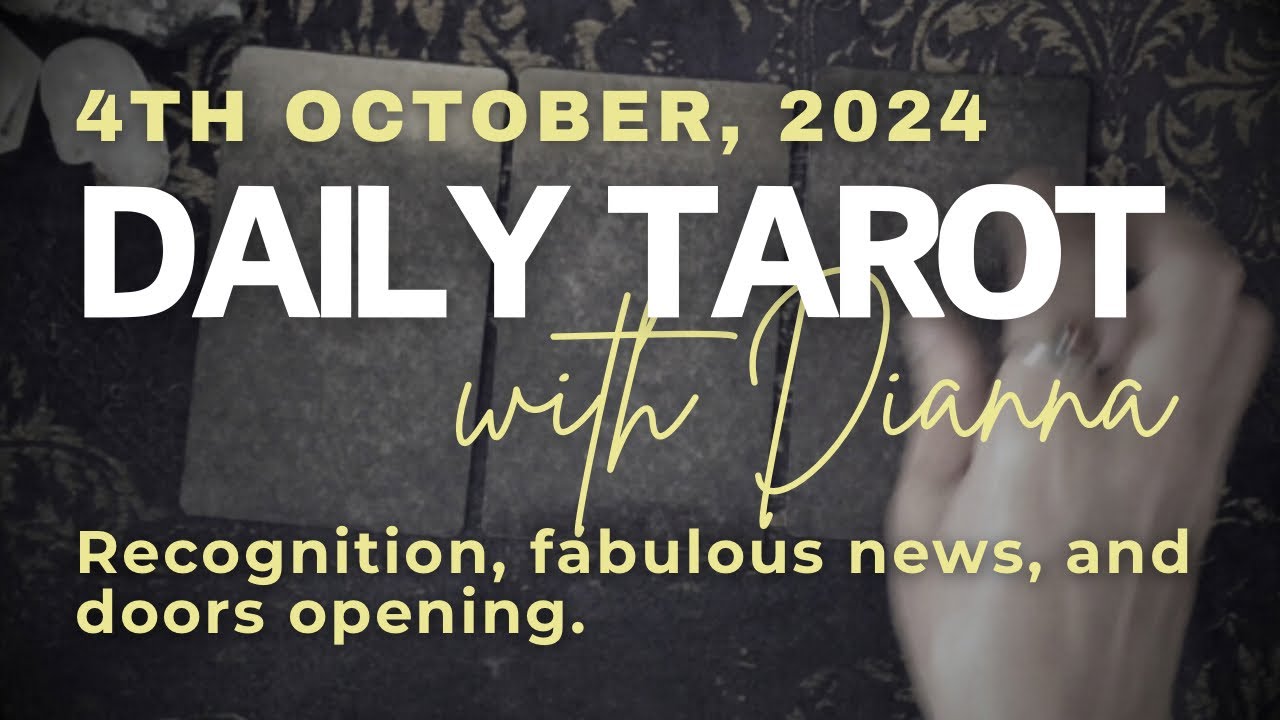 Recognition, fabulous news, and doors opening: Daily Tarot, 4th October, 2024