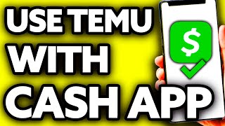How To Use Temu with Cash App 