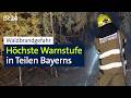Waldbrandgefahr: Höchste Warnstufe in Teilen Bayerns | BR24