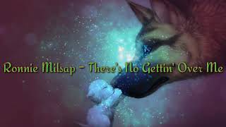 Ronnie Milsap There's No Gettin Over Me(lyrics)