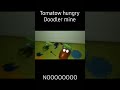 Tomatow hungry Doodler mine #shorts