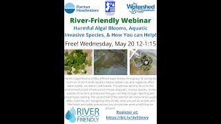 Harmful Algae Blooms, Aquatic Invasive Species, and How you can Help River Friendly Webinar 5/20/20