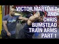 Victor Martinez and Chris Bumstead Train Arms Part 1