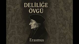 Erasmus - Deliliğe Övgü Felsefi Podcast