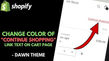 Shopify Dawn Theme: Change Color of "Continue Shopping" Link on Cart Page