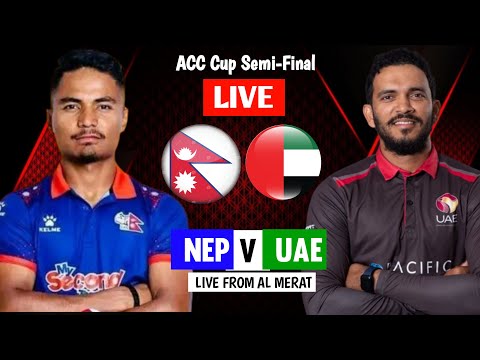 NEPAL VS UAE SEMI-FINAL ACC PREMIER CUP SERIES 2024 LIVE 