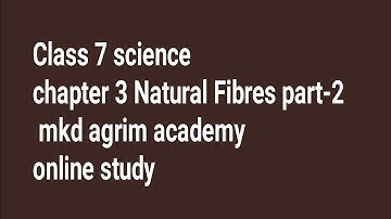 Class 7 science | chapter 3 Natural Fibres part-2 | mkd agrim academy | online study