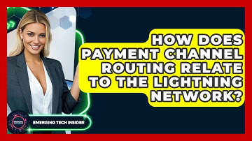 How Does Payment Channel Routing Relate To The Lightning Network? - Emerging Tech Insider