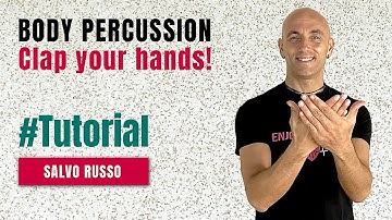 BODY PERCUSSION TUTORIAL  - Clap your hands! (Salvo Russo)