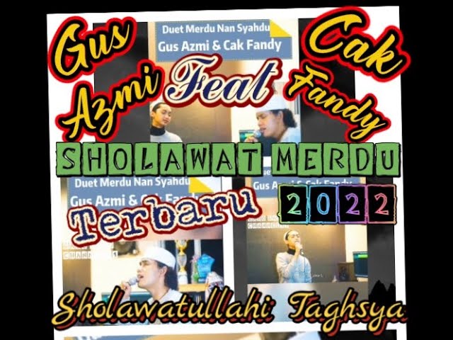 Sholawat Merdu Terbaru 2022 | Sholawatullahi Taghsya | Gus Azmi Feat Cak Fandy class=