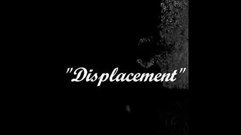Displacement (MUSIC VIDEO)