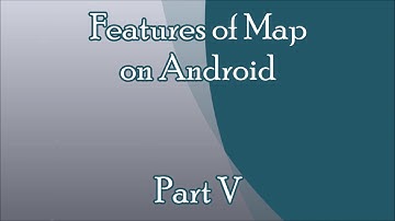 Getting Started With Google Maps for Android: Features of Map: Part V: