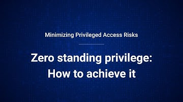 Zero Standing Privilege: How to Achieve It