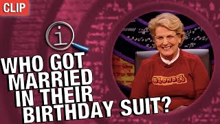 QI | Who Got Married In Their Birthday Suit?