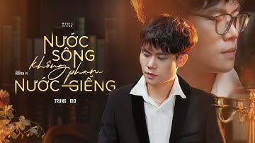 Nước Sông Không Phạm Nước Giếng - Trung Dio | Official M/V