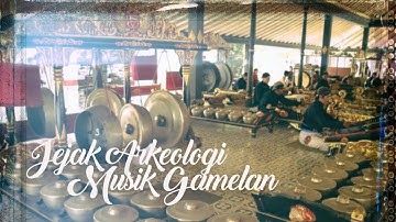 Jejak Arkeologi Musik Gamelan