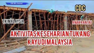 AKTIVITAS KESEHARIAN TUKANG KAYU DI MALAYSIA// TKI MALAYSIA #cdc