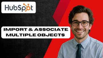 How to import and associate multiple objects in one file in HubSpot (full guide 2025)