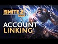 Smite 2  account linking guide