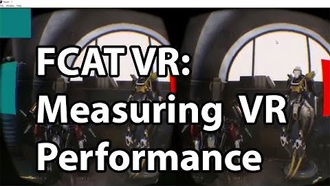 FCAT VR: Explaining and Measuring VR Performance
