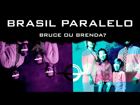 BRASIL PARALELO E O CASO BRUCE REIMER (CORTE 4 - BRASIL PARASITA - GERAÇÃO SEM GÊNERO)