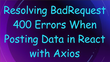 Resolving BadRequest 400 Errors When Posting Data in React with Axios
