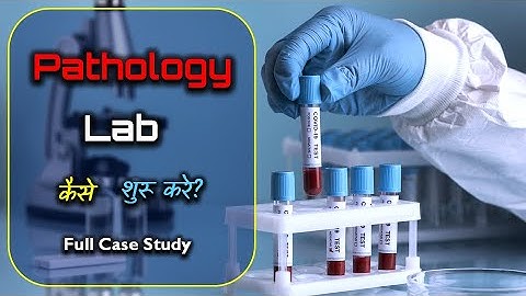 How to Open a Pathology Lab with Full Case Study? – [Hindi] – Quick Support