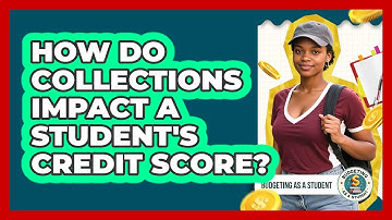 How Do Collections Impact A Student