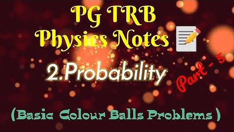PG TRB Physics notes 📝/2.Probability Part 5(Colour Balls Problems).
