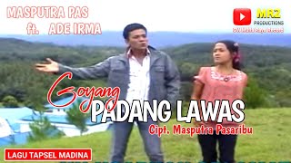 GOYANG PADANG LAWAS - Lagu Tapsel - MASPUTRA PASARIBU ft ADE IRMA HSB