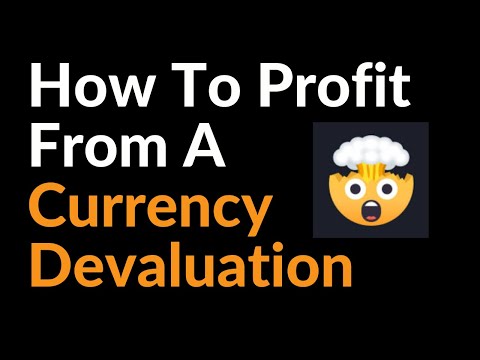 How To Profit From A Currency Devaluation