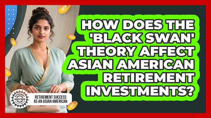 How Does The 'black Swan' Theory Affect Asian American Retirement Investments?