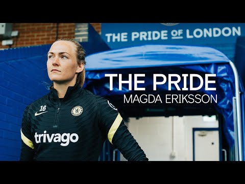 "Coming To Chelsea, It Felt Like I Came Home" | The Pride: Magda Eriksson