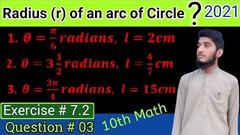 Radius of an arc of circle ? | question # 03 | exercise # 7.2 | class 10th math | trigonometry