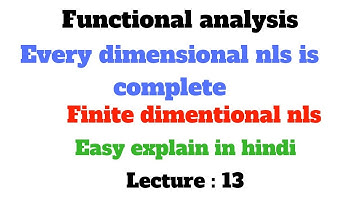 Every Finite dimension nls is complete // Functional analysis // Lect : 13 //
