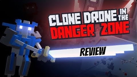 Clone Drone in the Danger Zone Review